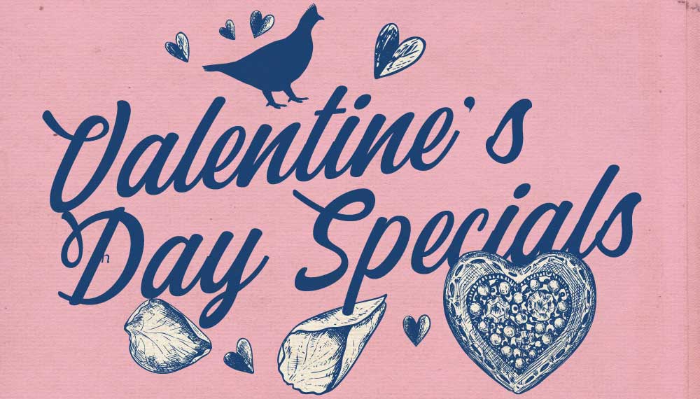 Graphic that says Valentine's Day Specials